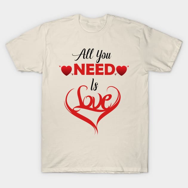 All you need is love T-Shirt by HassibDesign